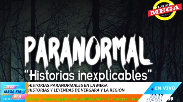 Historias Paranormales de Vergara y la regi&oacute;n 17/05/21